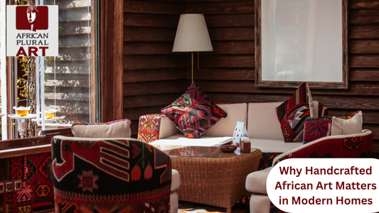 Learn why handcrafted African art matters in modern homes. Discover how authentic craftsmanship adds depth and cultural meaning.